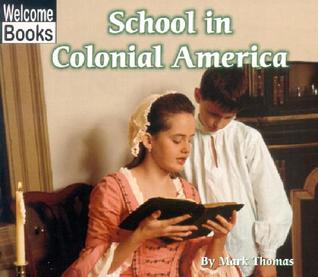 School in Colonial America (Welcome Books: Colonial America)