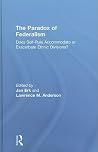 The Paradox of Federalism: Does Self-Rule Accommodate or Exacerbate Ethnic Divisions? The Paradox of Federalism: Does Self-Rule Accommodate or Exacerbate Ethnic Divisions?