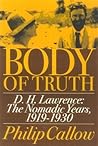 Body of Truth: D.H. Lawrence :The Nomadic Years, 1919-1930 Body of Truth: D.H. Lawrence :The Nomadic Years, 1919-1930