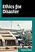 Ethics for Disaster