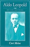 Aldo Leopold: His Life and Work