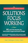 Solutions Focus Working (Solutions Focus at Work)