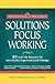 Solutions Focus Working (Solutions Focus at Work)
