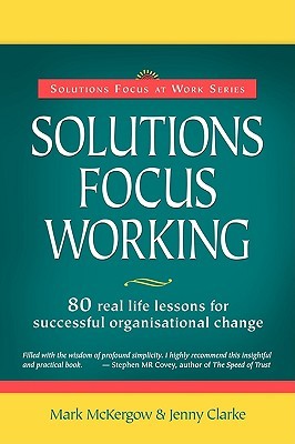 Solutions Focus Working (Solutions Focus at Work)