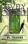A Lively Oracle: A Centennial Celebration of P.L. Travers, Magical Creator of Mary Poppins A Lively Oracle: A Centennial Celebration of P.L. Travers, Magical Creator of Mary Poppins