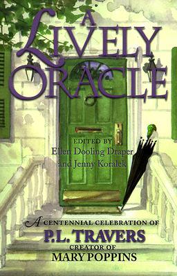 A Lively Oracle: A Centennial Celebration of P.L. Travers, Magical Creator of Mary Poppins (Paperback)