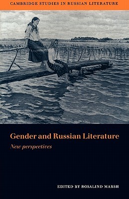 Gender and Russian Literature: New Perspectives (Cambridge Studies in Russian Literature)