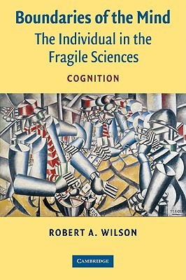 Boundaries of the Mind: The Individual in the Fragile Sciences - Cognition (Volume 0)