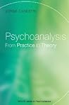 Psychoanalysis: From Practice to Theory Psychoanalysis: From Practice to Theory