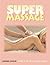 Super Massage: Simple Techn...