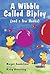 A Wibble Called Bipley: A Story for Children Who Have Hardened Their Hearts or Becomes Bullies (Helping Children with Feelings)