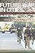 Future War In Cities: Rethinking a Liberal Dilemma
