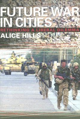 Future War In Cities: Rethinking a Liberal Dilemma (Paperback)