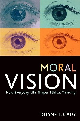 Moral Vision: How Everyday Life Shapes Ethical Thinking (Studies in Social, Political, and Legal Philosophy)