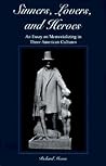 Sinners, Lovers, and Heroes: An Essay on Memorializing in Three American Cultures (Comm Struggle Identity (Dis)) Sinners, Lovers, and Heroes: An Essay on Memorializing in Three American Cultures (Comm Struggle Identity (Dis))