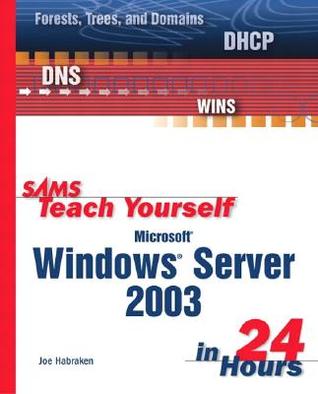 Microsoft Windows Server 2003 in 24 Hours (Paperback)