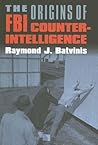 The Origins of FBI Counterintelligence (Modern War Studies)