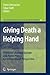 Giving Death a Helping Hand (International Library of Ethics, Law, and the New Medicine, 38)