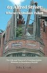 63 Alfred Street: Where Capitalism Failed: The Life and Times of a Venetian Gothic Mansion in Downtown Detroit