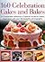 160 Celebration Cakes and Bakes: An irresistible collection of special occasion treats, illustrated with over 200 beautiful photographs