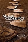 Stone Crossings: Finding Grace in Hard and Hidden Places