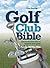 Golf Club Bible: Choose the...