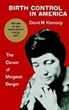 Birth Control in America: The Career of Margaret Sanger Birth Control in America: The Career of Margaret Sanger