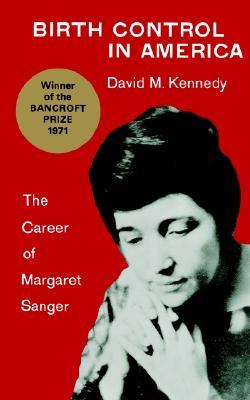 Birth Control in America: The Career of Margaret Sanger (Paperback)
