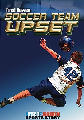 Soccer Team Upset (Fred Bowen Sports Story Series)