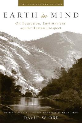 Earth in Mind: On Education, Environment, and the Human Prospect (Paperback)