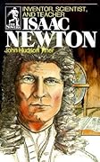 Isaac Newton: Inventor, Scientist, and Teacher