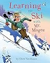 Learning to Ski with Mr. Magee by Chris Van Dusen