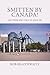 Smitten by Canada!: Another %!@^! Travel Memoir