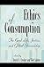 Ethics of Consumption by David A. Crocker
