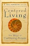 Centered Living: The Way of Centering Prayer