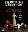 Traveling with Pomegranates by Sue Monk Kidd Traveling with Pomegranates by Sue Monk Kidd