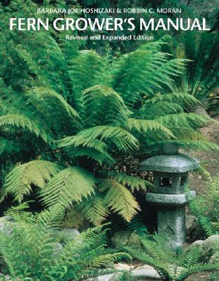 Fern Grower's Manual: Revised and Expanded Edition (Hardcover)