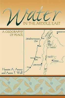 Water in the Middle East: A Geography of Peace (Peter T. Flawn Series in Natural Resource Management and Conservation)