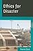 Ethics for Disaster (Studies in Social, Political, and Legal Philosophy)