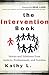 The Intervention Book: Stories and Solutions from Addicts, Professionals, and Families