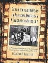 Black Entertainers in African American Newspaper Articles: V2 An Annotated Bibliography of the Pittsburgh Courier & the California Eagle, 1914-1950 (Black Entertainers in African American Newspapers)