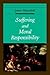 Suffering and Moral Responsibility by Jamie Mayerfeld