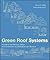 Green Roof Systems: A Guide to the Planning, Design, and Construction of Landscapes over Structure