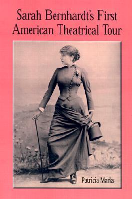 Sarah Bernhardt's First American Theatrical Tour, 1880-1881 (Paperback)