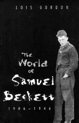 The World of Samuel Beckett, 1906-1946 (Paperback)