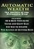 Automatic Wealth I: The Secrets of the Millionaire Mind-Including: As a Man Thinketh, the Science of Getting Rich, the Way to Wealth & Think and Grow Rich