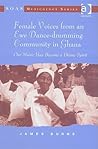 Female Voices from an Ewe Dance-drumming Community in Ghana: Our Music Has Become a Divine Spirit