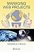 Managing Web Projects (ESI International Project Management Series)