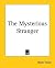 The Mysterious Stranger by Mark Twain The Mysterious Stranger by Mark Twain