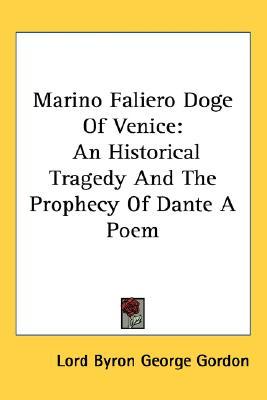 Marino Faliero Doge of Venice: An Historical Tragedy and the Prophecy of Dante a Poem (Paperback)